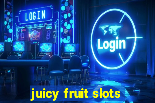 juicy fruit slots