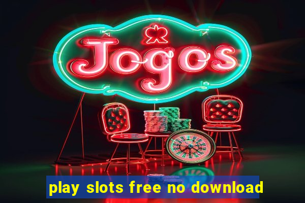 play slots free no download