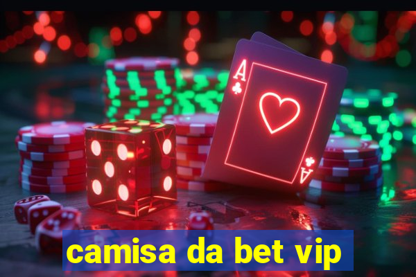 camisa da bet vip