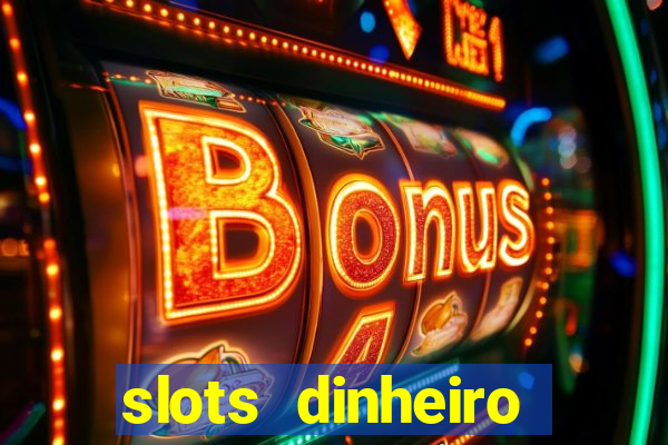 slots dinheiro fácil paga mesmo