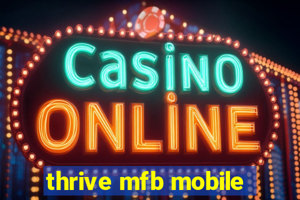 thrive mfb mobile