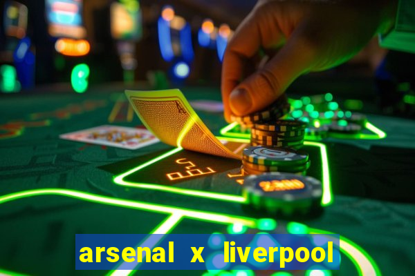 arsenal x liverpool onde assistir