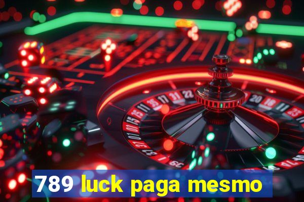 789 luck paga mesmo