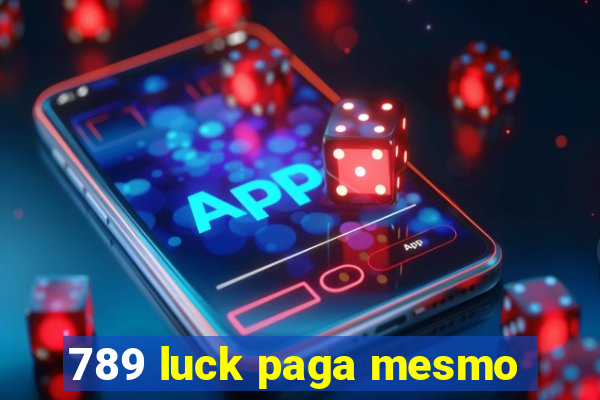 789 luck paga mesmo