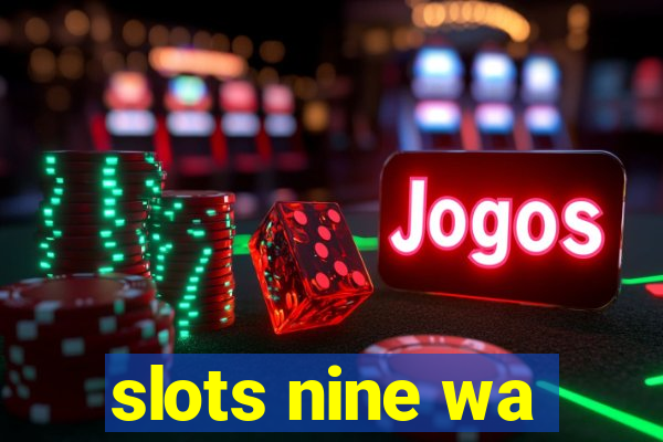 slots nine wa