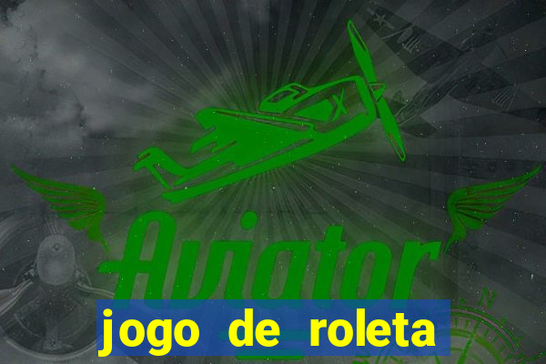 jogo de roleta valendo dinheiro