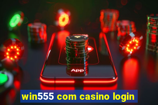 win555 com casino login