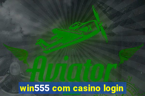 win555 com casino login