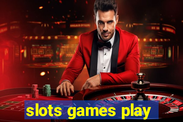 slots games play