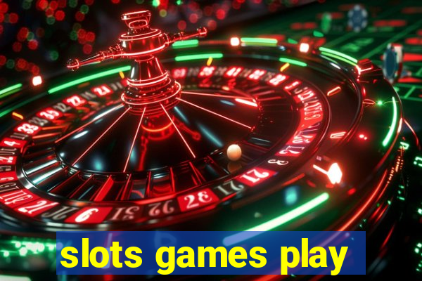 slots games play