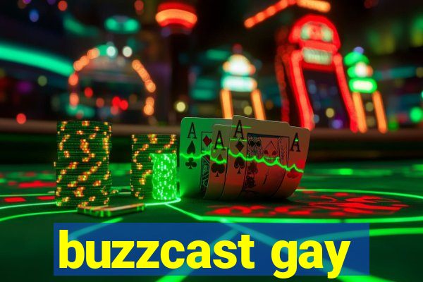 buzzcast gay