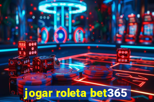 jogar roleta bet365