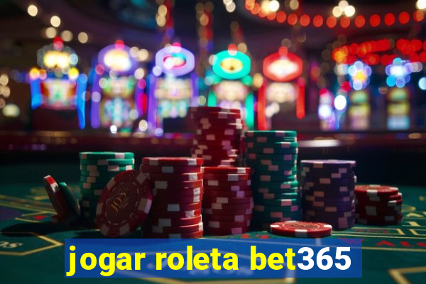 jogar roleta bet365