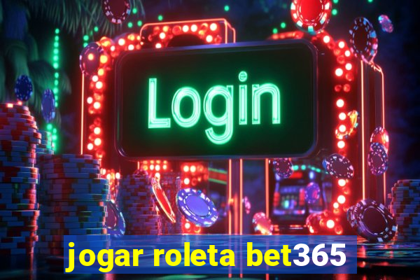 jogar roleta bet365