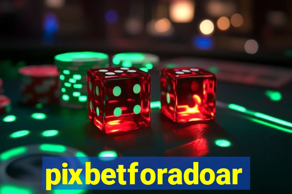 pixbetforadoar