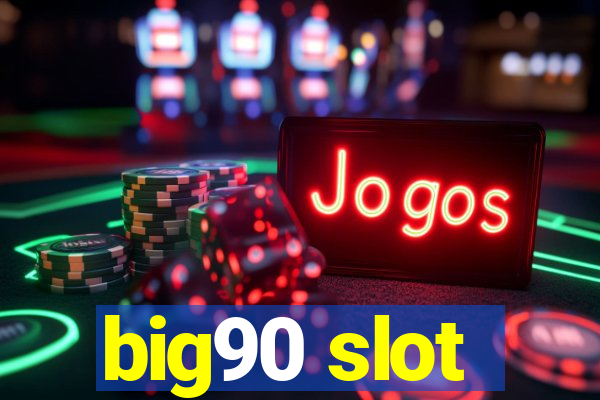 big90 slot