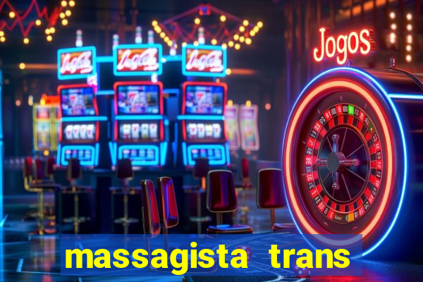 massagista trans s?o paulo