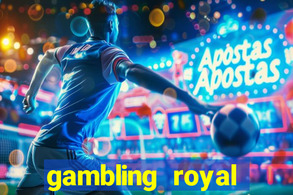 gambling royal palace casino