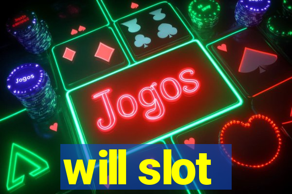 will slot