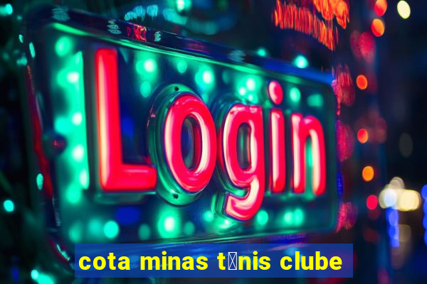 cota minas t锚nis clube