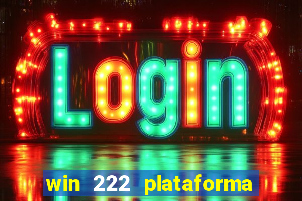 win 222 plataforma de jogos