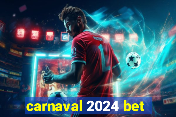 carnaval 2024 bet