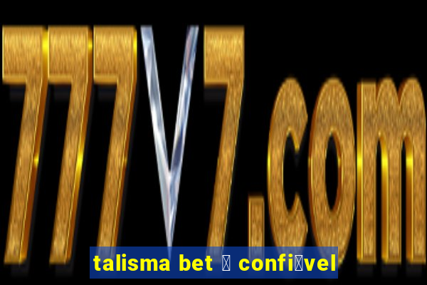 talisma bet 茅 confi谩vel