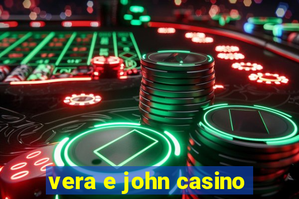 vera e john casino