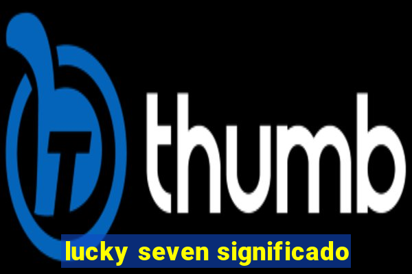 lucky seven significado