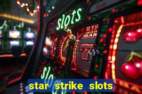 star strike slots ca?a níqueis