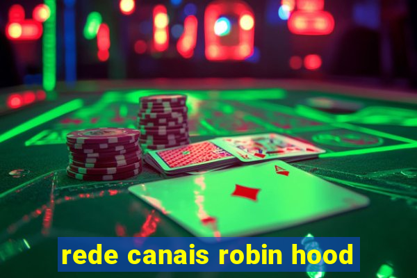 rede canais robin hood