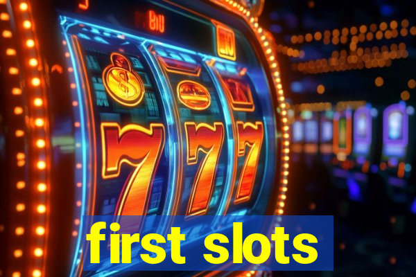 first slots