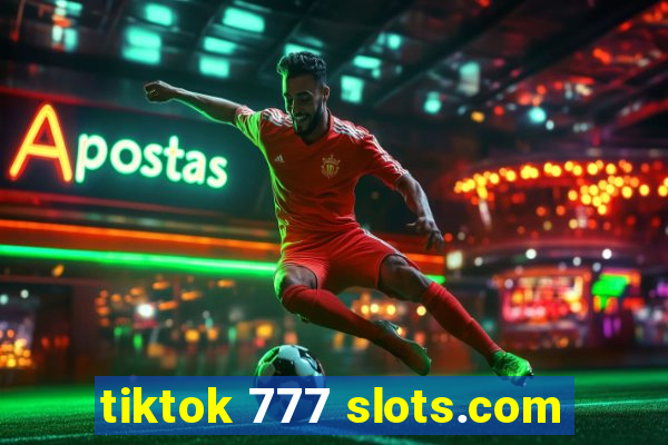 tiktok 777 slots.com