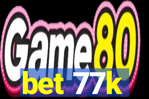 bet 77k