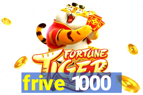 frive 1000