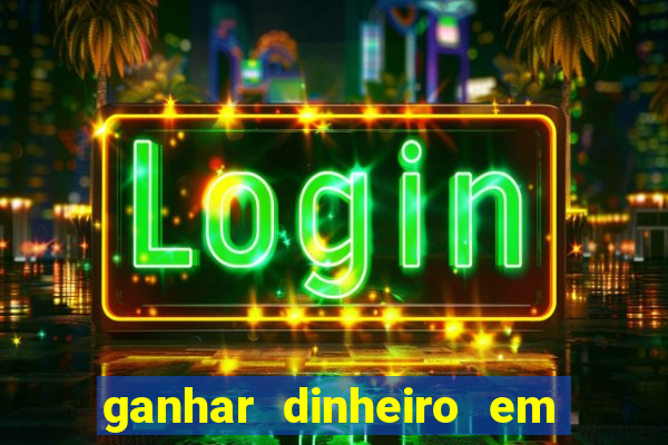 ganhar dinheiro em jogos online