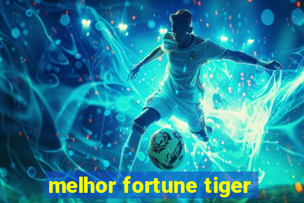 melhor fortune tiger