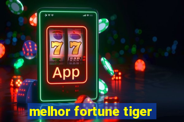 melhor fortune tiger