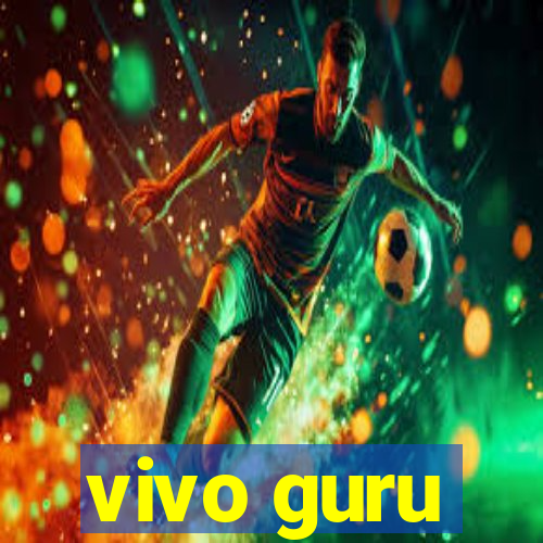 vivo guru