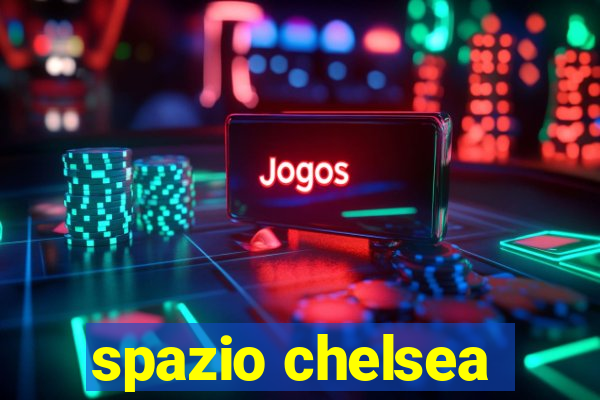 spazio chelsea