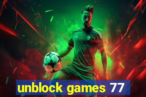 unblock games 77