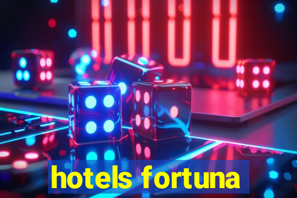 hotels fortuna