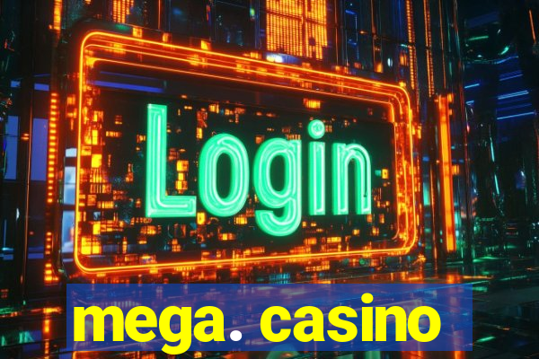 mega. casino