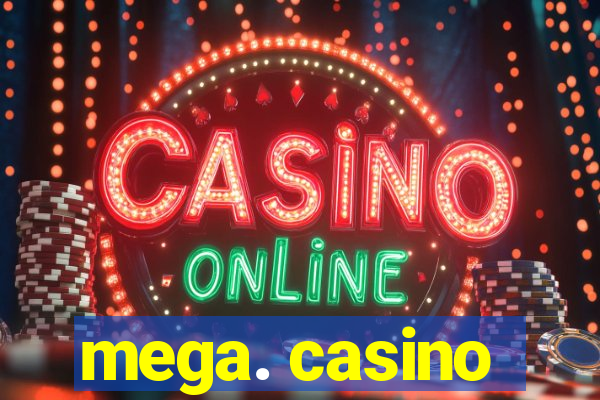 mega. casino