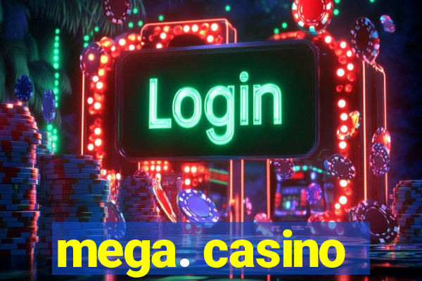 mega. casino