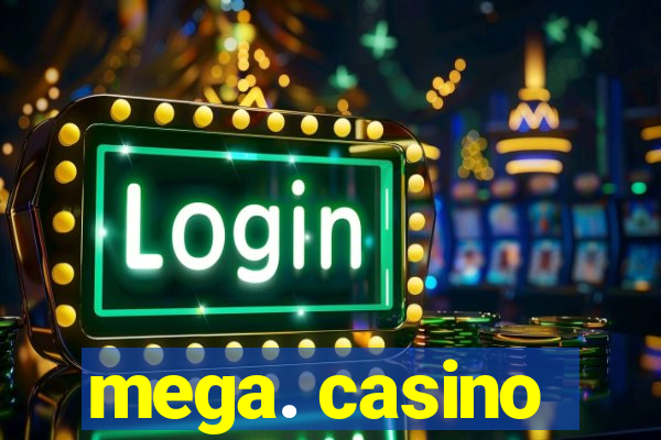 mega. casino