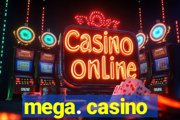 mega. casino