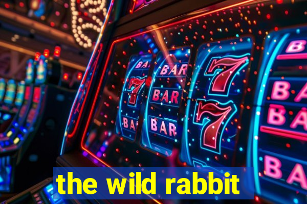 the wild rabbit