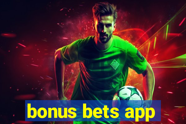 bonus bets app