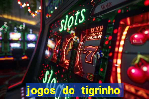 jogos do tigrinho é legalizado